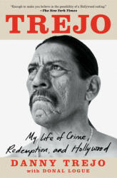 Trejo: My Life of Crime, Redemption, and Hollywood - Donal Logue (ISBN: 9781982150839)