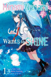 Nanami Minami Wants to Shine, Vol. 1 - Yuki Yaku (ISBN: 9781975338985)