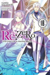 Re: ZERO -Starting Life in Another World-, Vol. 18 LN - Tappei Nagatsuki (ISBN: 9781975335274)