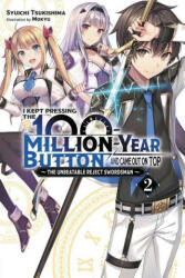 I Kept Pressing the 100-Million-Year Button and Came Out on Top, Vol. 2 (light novel) - Syuichi Tsukishima (ISBN: 9781975322366)