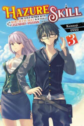 Hazure Skill: The Guild Member with a Worthless Skill Is Actually a Legendary Assassin, Vol. 3 LN - Kennoji (ISBN: 9781975318819)