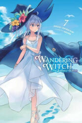 Wandering Witch: The Journey of Elaina, Vol. 7 (light novel) - Jougi Shiraishi (ISBN: 9781975309664)