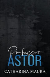 Professor Astor - Catharina Maura (ISBN: 9781955981248)