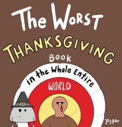 The Worst Thanksgiving Book in the Whole Entire World (ISBN: 9781951046149)