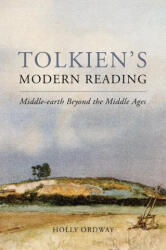 Tolkien's Modern Reading: Middle-Earth Beyond the Middle Ages - Holly Ordway (ISBN: 9781943243723)