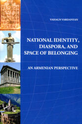 Vahagn Vardanyan: Vahagn Vardanyan: National Identity, Diaspora, and Space of Belonging: An Armenian Perspective (ISBN: 9781909382695)