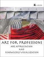Art for Professions - Art Appreciation and Knowledge Visualization (ISBN: 9781792466601)