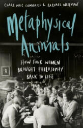Metaphysical Animals - Clare Mac Cumhaill, Rachael Wiseman (ISBN: 9781784743291)