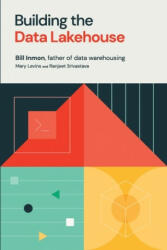 Building the Data Lakehouse - Bill Inmon, Mary Levins, Ranjeet Srivastava (ISBN: 9781634629669)
