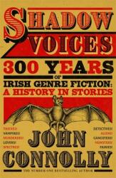 Shadow Voices - 300 Years of Irish Genre Fiction: A History in Stories (ISBN: 9781529394665)