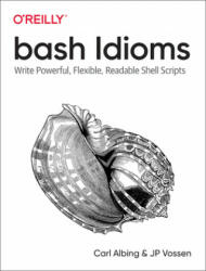 bash Idioms - Carl Albing, JP Vossen (ISBN: 9781492094753)