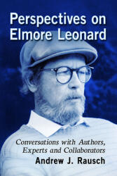 Perspectives on Elmore Leonard: Conversations with Authors Experts and Collaborators (ISBN: 9781476680026)