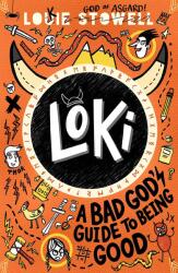 Loki: A Bad God's Guide to Being Good - Louie Stowell (ISBN: 9781406399752)