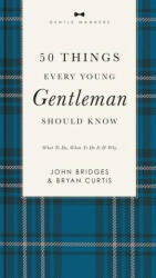 50 Things Every Young Gentleman Should Know Revised and Expanded - Bryan Curtis (ISBN: 9781401603823)