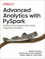 Advanced Analytics with Pyspark: Patterns for Learning from Data at Scale Using Python and Spark (ISBN: 9781098103651)