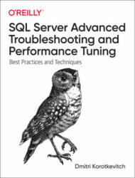 SQL Server Advanced Troubleshooting and Performance Tuning: Best Practices and Techniques (ISBN: 9781098101923)