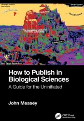 How to Publish in Biological Sciences: A Guide for the Uninitiated (ISBN: 9781032116419)