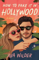 How to Fake It in Hollywood - Ava Wilder (ISBN: 9780593358955)