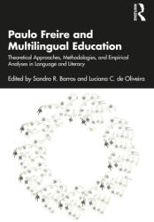 Paulo Freire and Multilingual Education: Theoretical Approaches Methodologies and Empirical Analyses in Language and Literacy (ISBN: 9780367773557)