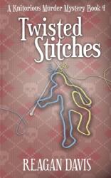 Twisted Stitches: A Knitorious Murder Mystery Book 4 (ISBN: 9781999043599)