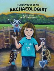 Maybe You'll Be an Archaeologist (ISBN: 9780578967868)