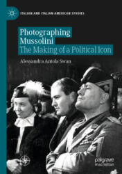 Photographing Mussolini - ALESSAN ANTOLA SWAN (ISBN: 9783030565084)