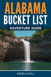 Alabama Bucket List Adventure Guide (ISBN: 9781955149426)