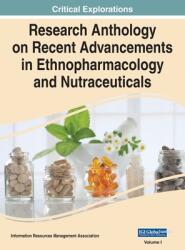 Research Anthology on Recent Advancements in Ethnopharmacology and Nutraceuticals VOL 1 (ISBN: 9781668440018)