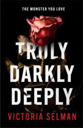 Truly, Darkly, Deeply - Victoria Selman (ISBN: 9781529420647)