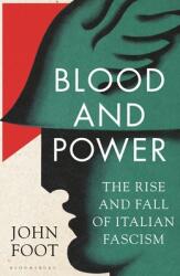 Blood and Power: The Rise and Fall of Italian Fascism (ISBN: 9781408897942)