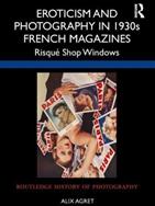 Eroticism and Photography in 1930s French Magazines: Risqu Shop Windows (ISBN: 9781350170292)