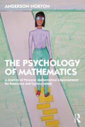 The Psychology of Mathematics: A Journey of Personal Mathematical Empowerment for Educators and Curious Minds (ISBN: 9781032020693)