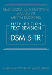 Diagnostic and Statistical Manual of Mental Disorders, Fifth Edition, Text Revision (DSM-5-TR (TM)) - American Psychiatric Association (ISBN: 9780890425763)
