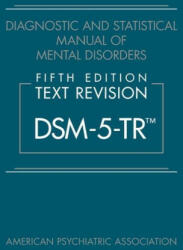 Diagnostic and Statistical Manual of Mental Disorders, Fifth Edition, Text Revision (DSM-5-TR (TM)) - American Psychiatric Association (ISBN: 9780890425756)