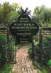 Beatrix Farrand's Plant Book for Dumbarton Oaks: Revised Edition (ISBN: 9780884024811)