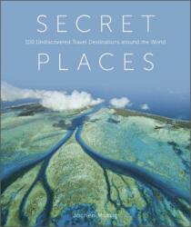 Secret Places: 100 Undiscovered Travel Destinations around the World (ISBN: 9780764363672)