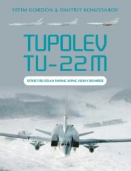 Tupolev Tu-22M: Soviet/Russian Swing-Wing Heavy Bomber - Dmitriy Komissarov (ISBN: 9780764363542)