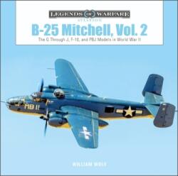 B-25 Mitchell, Vol. 2: The G through J, F-10, and PBJ Models in World War II (ISBN: 9780764363429)