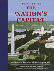 Inspired by the Nation's Capital: A Fiber Art Souvenir of Washington DC (ISBN: 9780764363245)