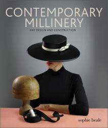 Contemporary Millinery: Hat Design and Construction - Sophie Beale (ISBN: 9780764362118)