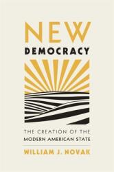 New Democracy: The Creation of the Modern American State (ISBN: 9780674260443)