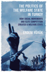 The Politics of the Welfare State in Turkey: How Social Movements and Elite Competition Created a Welfare State (ISBN: 9780472039029)