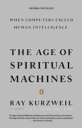 The Age of Spiritual Machines - Ray Kurzweil (2001)