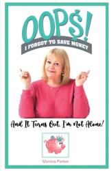 Oops! I Forgot to Save Money (ISBN: 9781988980133)