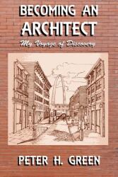 Becoming an Architect: My Voyage of Discovery (ISBN: 9781941402177)