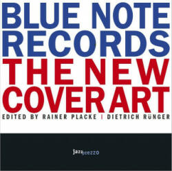 Blue Note Records - The New Cover Art - Rainer Placke, Dietrich Rünger (ISBN: 9783981953831)