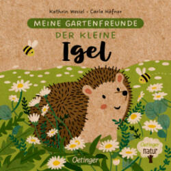 Meine Gartenfreunde. Der kleine Igel - Kathrin Wessel (ISBN: 9783751201704)