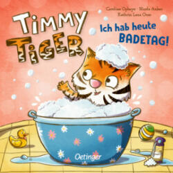 Timmy Tiger. Ich hab heute Badetag! - Nicola Anker, Caroline Opheys (ISBN: 9783751200738)