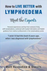 How to Live Better with Lymphoedema - Meet the Experts - Peter Mortimer (ISBN: 9781783242207)