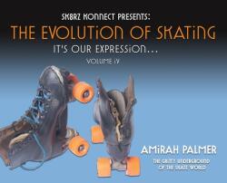 The Evolution of Skating: It's Our Expression-Volume IV (ISBN: 9781737846109)
